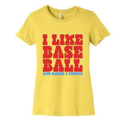 I Like Baseball Maybe 3 People Womens Cotton Tee