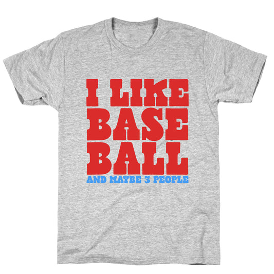 I Like Baseball Maybe 3 People T-Shirt