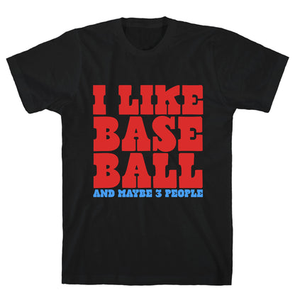 I Like Baseball Maybe 3 People T-Shirt