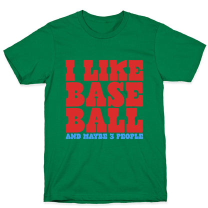 I Like Baseball Maybe 3 People T-Shirt