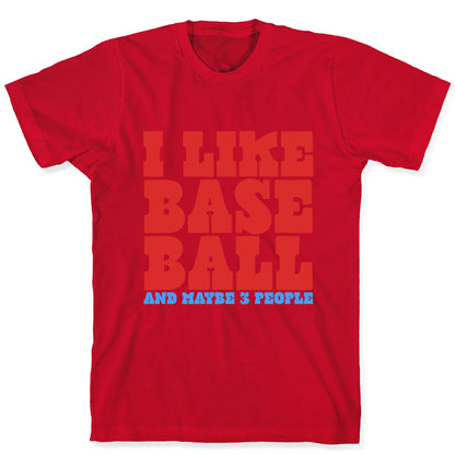 I Like Baseball Maybe 3 People T-Shirt