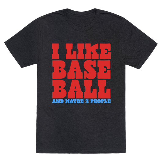I Like Baseball Maybe 3 People Unisex Triblend Tee