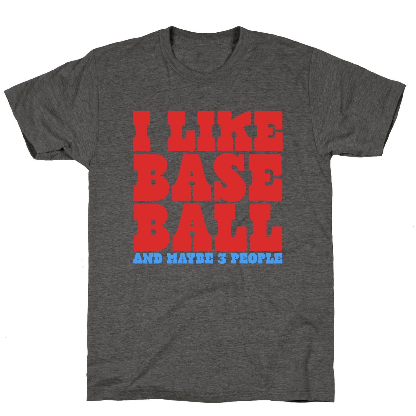 I Like Baseball Maybe 3 People Unisex Triblend Tee