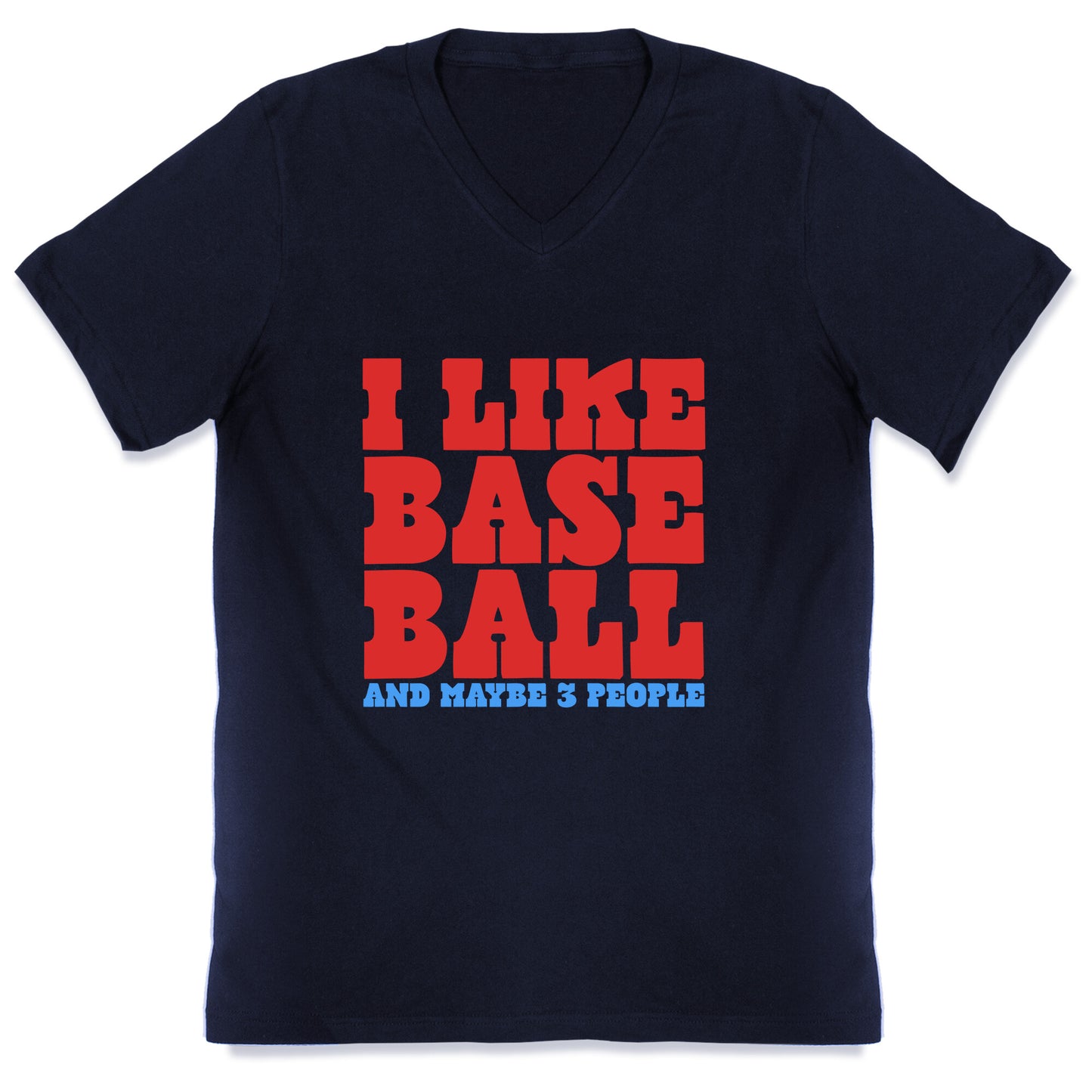 I Like Baseball Maybe 3 People V-Neck
