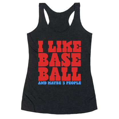 I Like Baseball Maybe 3 People Racerback Tank