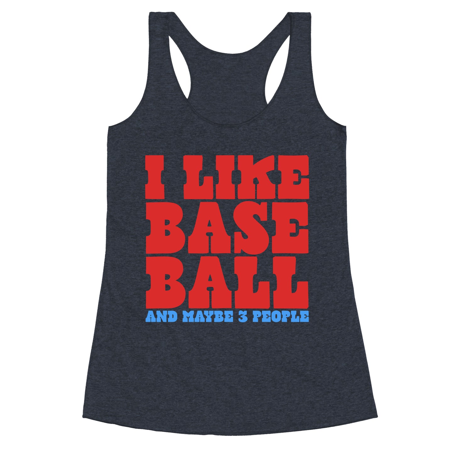 I Like Baseball Maybe 3 People Racerback Tank