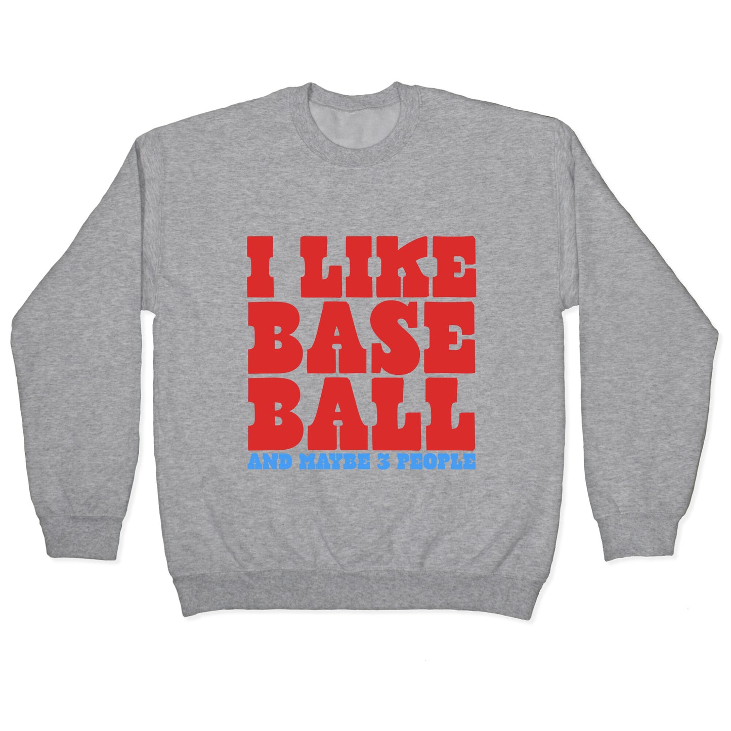 I Like Baseball Maybe 3 People Crewneck Sweatshirt