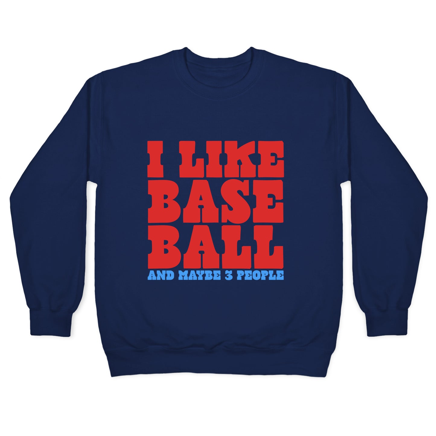 I Like Baseball Maybe 3 People Crewneck Sweatshirt