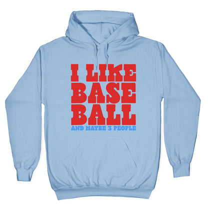 I Like Baseball Maybe 3 People Hoodie