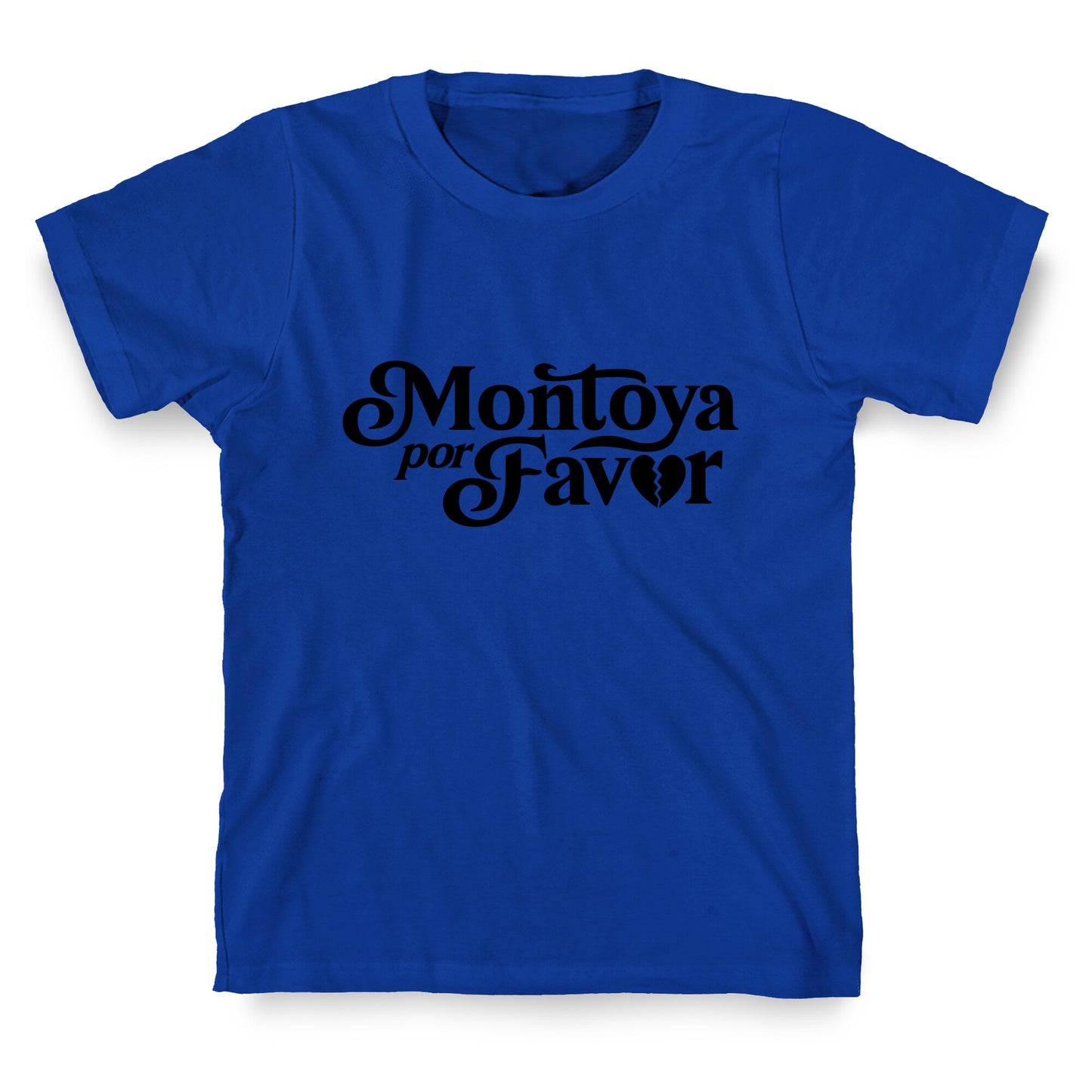 Montoya Por Favor Heartbreak T-Shirt