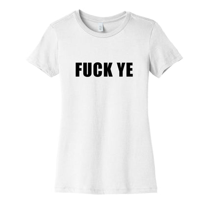 Fuck Ye Womens Cotton Tee