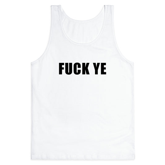 Fuck Ye Tank Top