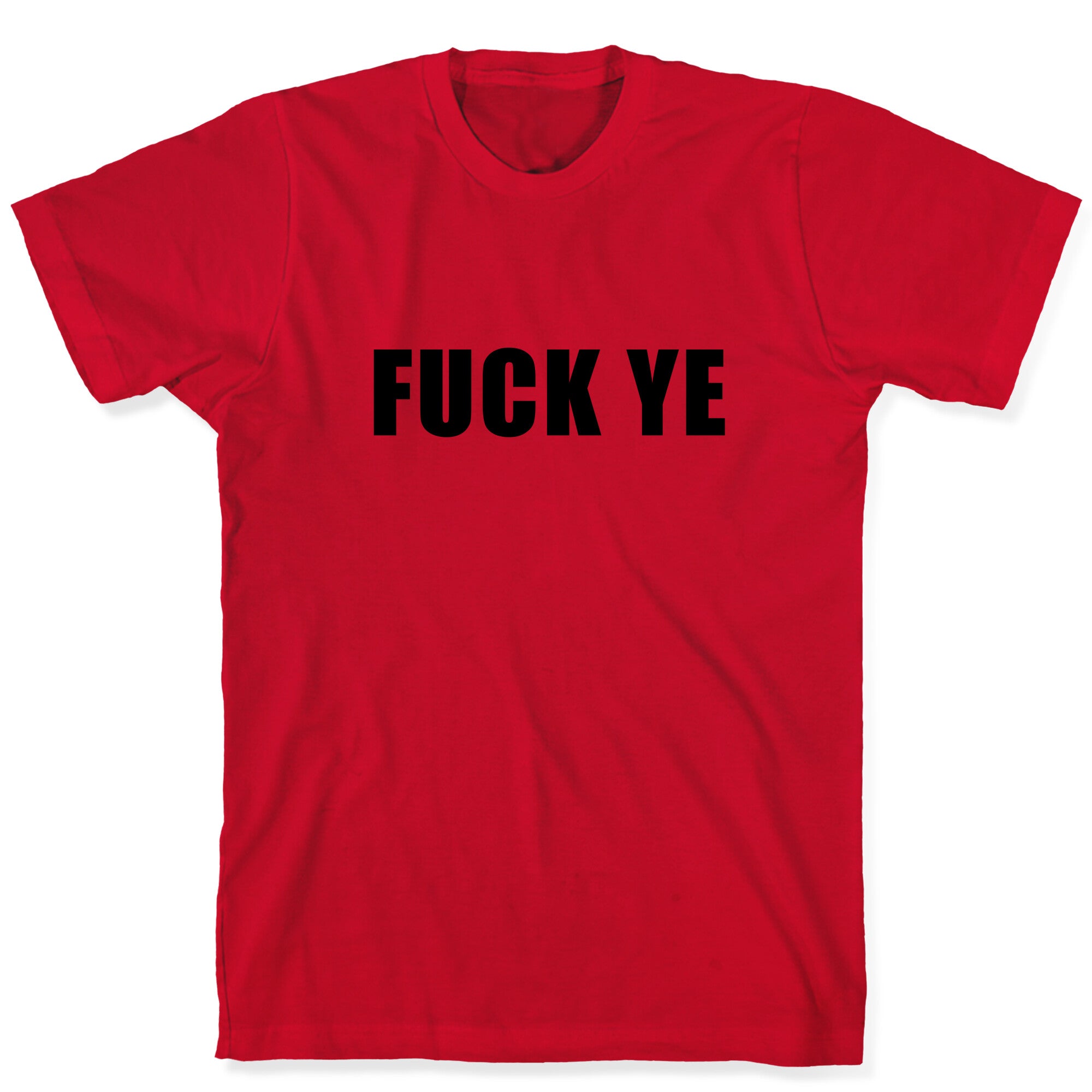 Fuck Ye T-Shirt