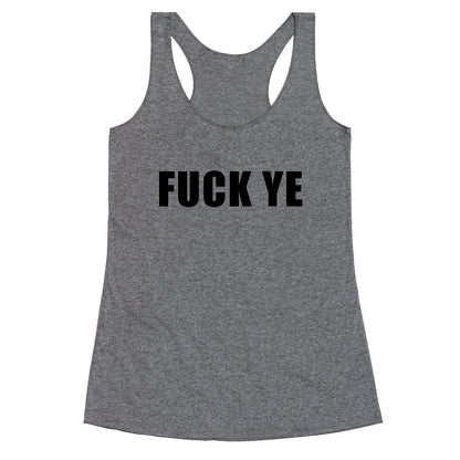 Fuck Ye Racerback Tank