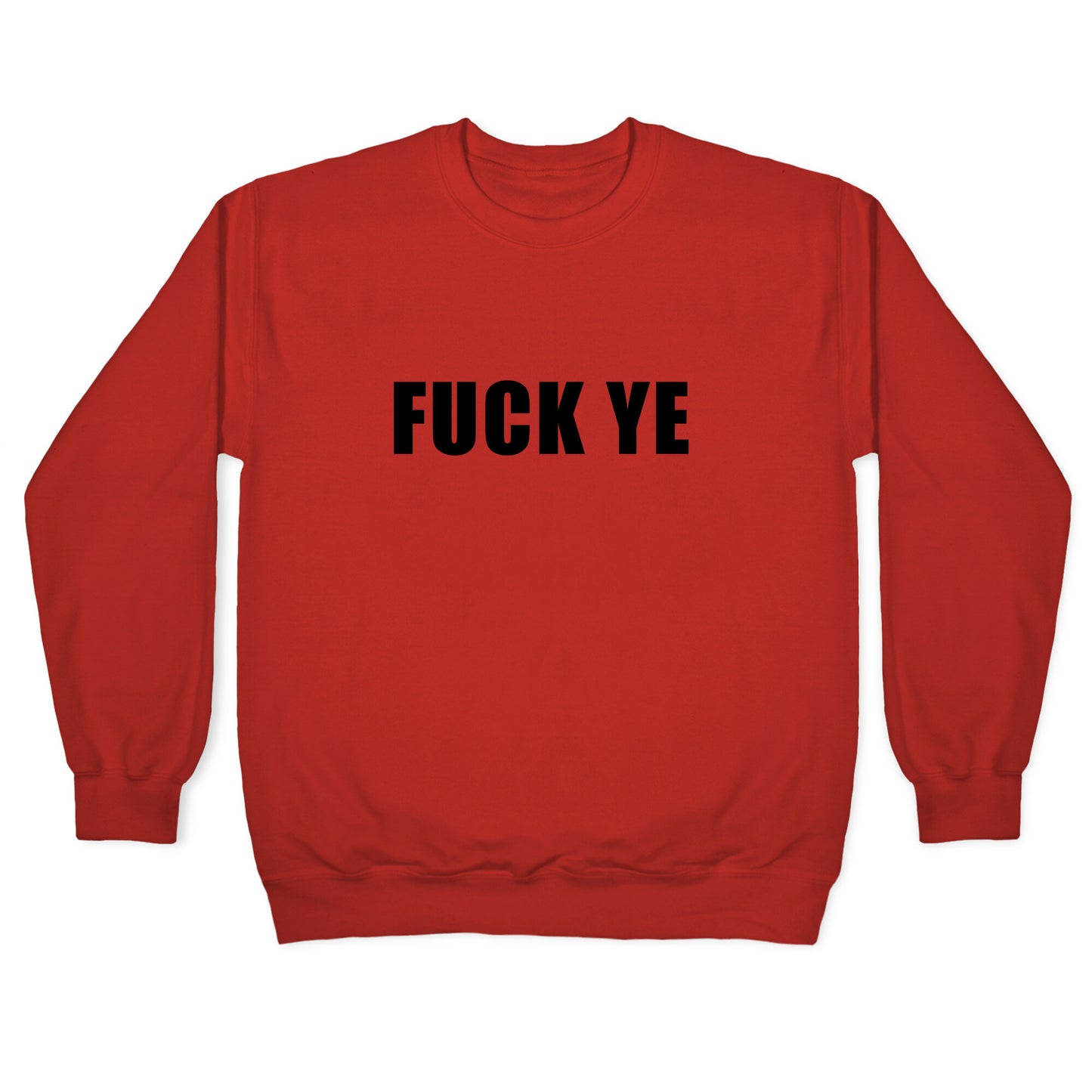 Fuck Ye Crewneck Sweatshirt