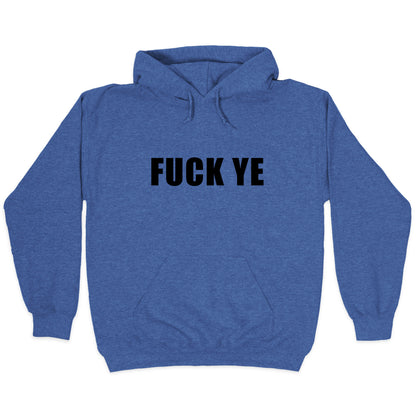 Fuck Ye Hoodie
