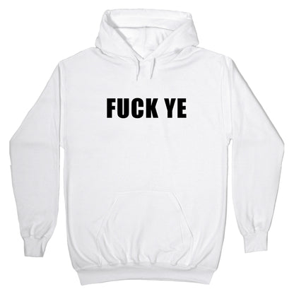 Fuck Ye Hoodie