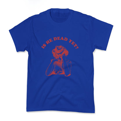 Is He Dead Yet Kids Tee