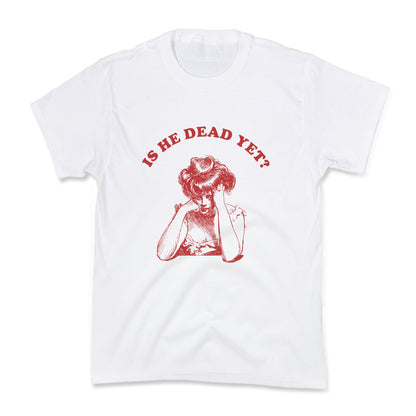Is He Dead Yet Kids Tee