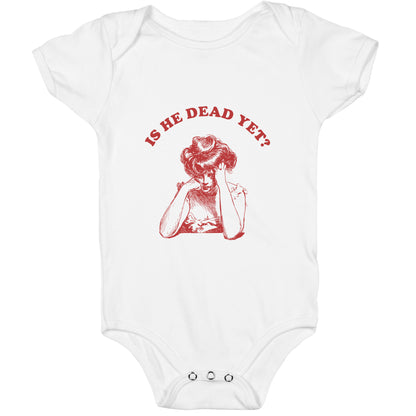 Is He Dead Yet Baby One-Piece
