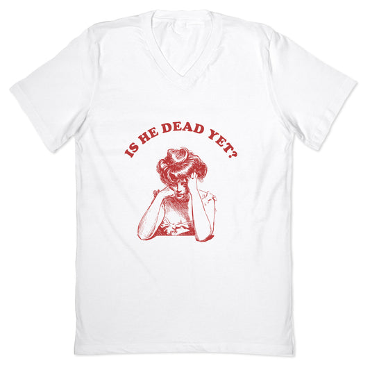 Is He Dead Yet V-Neck