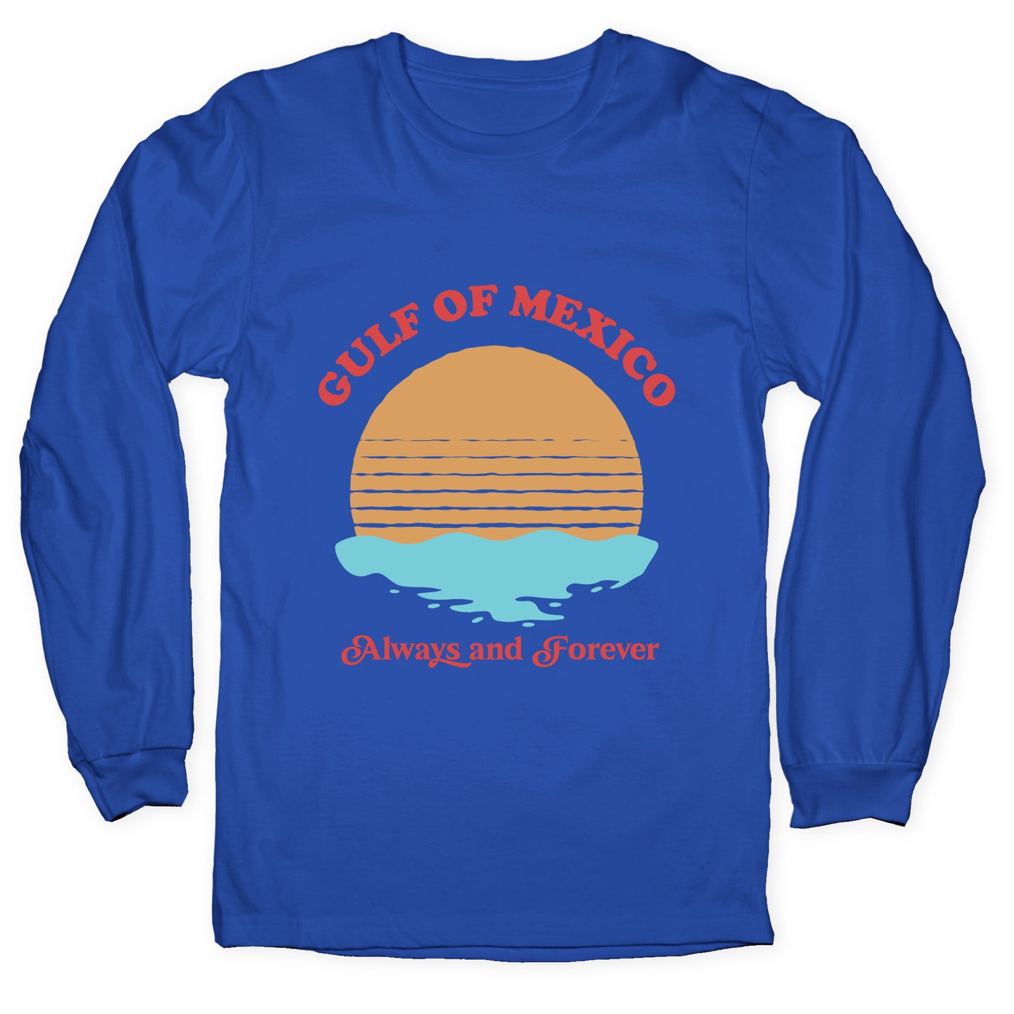 Gulf of Mexico Always Forever Longsleeve Tee