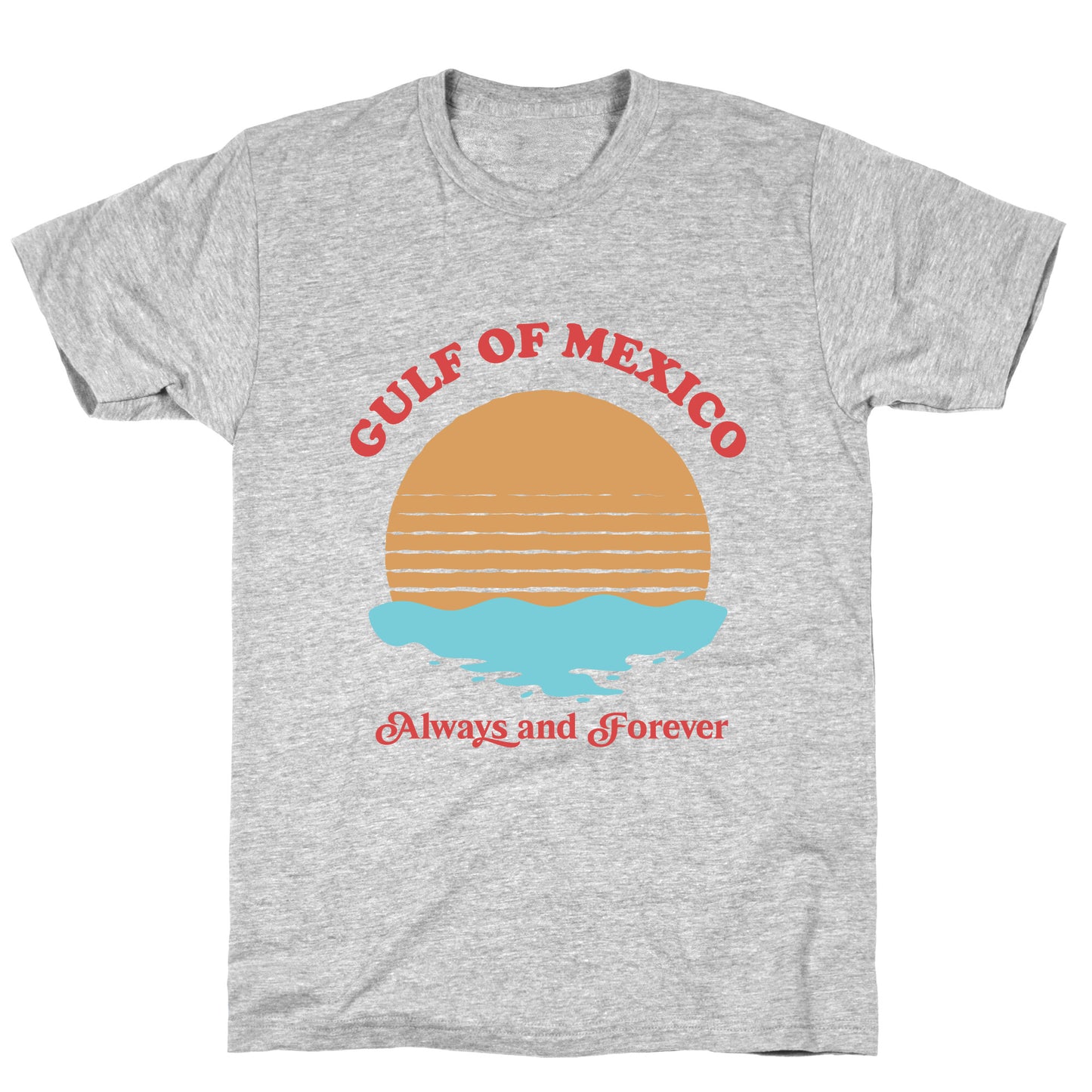 Gulf of Mexico Always Forever T-Shirt