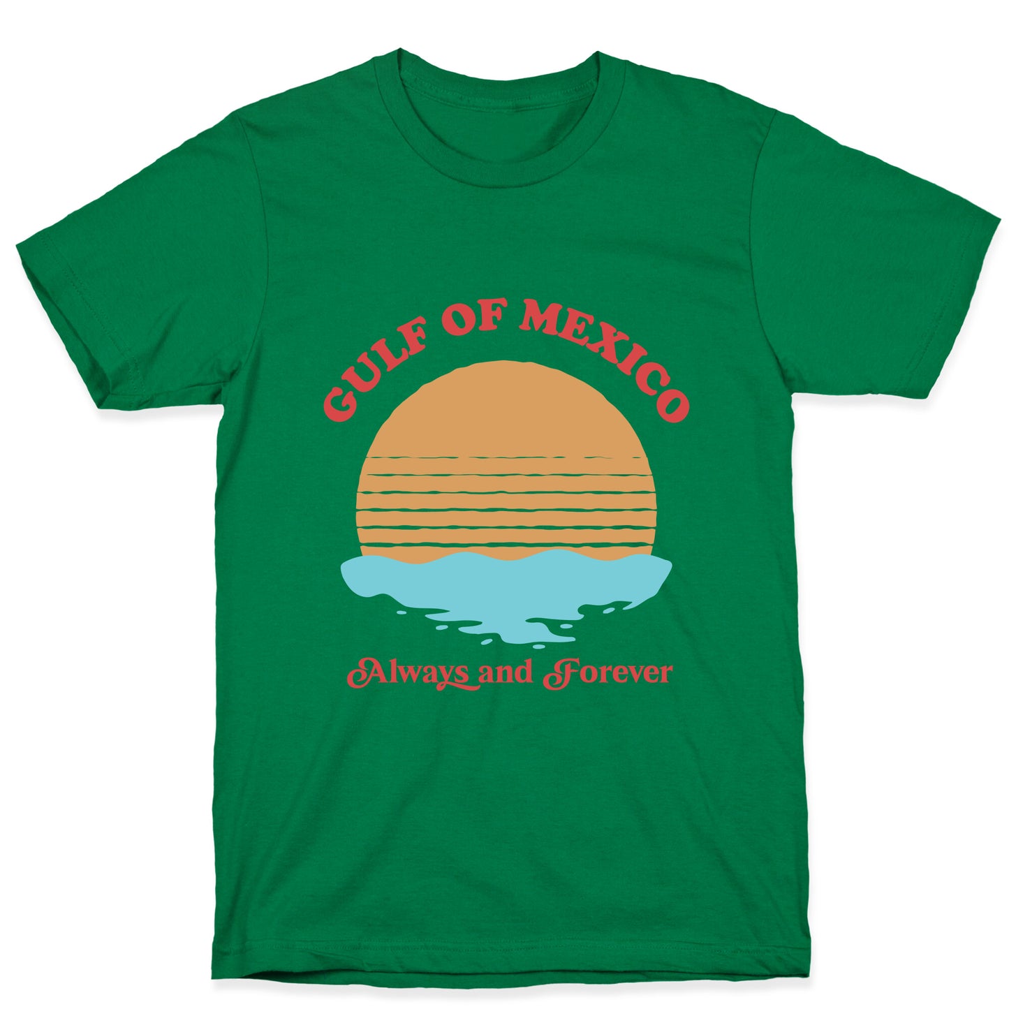 Gulf of Mexico Always Forever T-Shirt