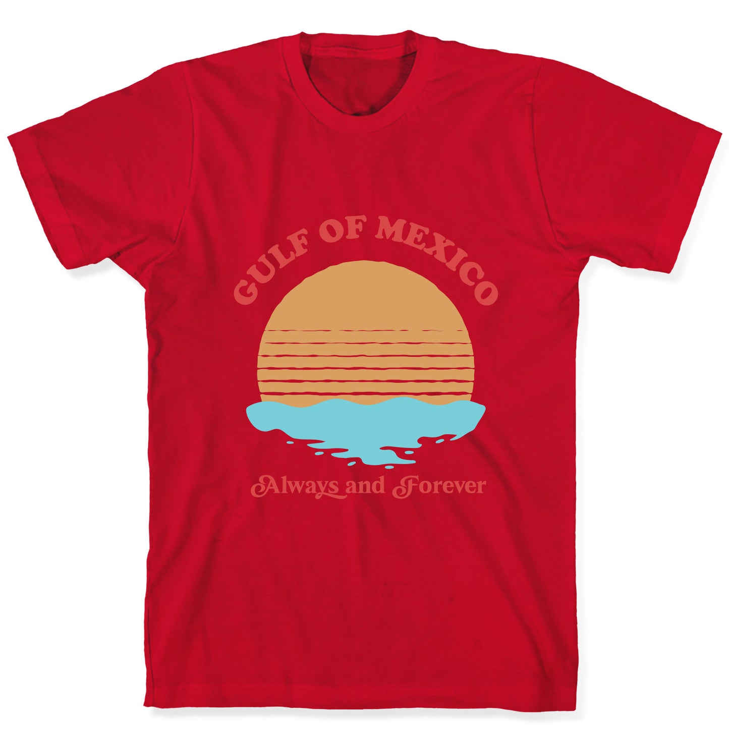 Gulf of Mexico Always Forever T-Shirt