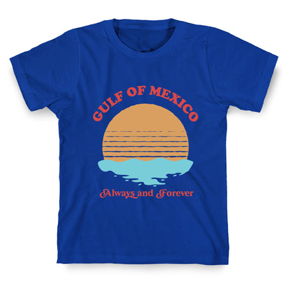 Gulf of Mexico Always Forever T-Shirt