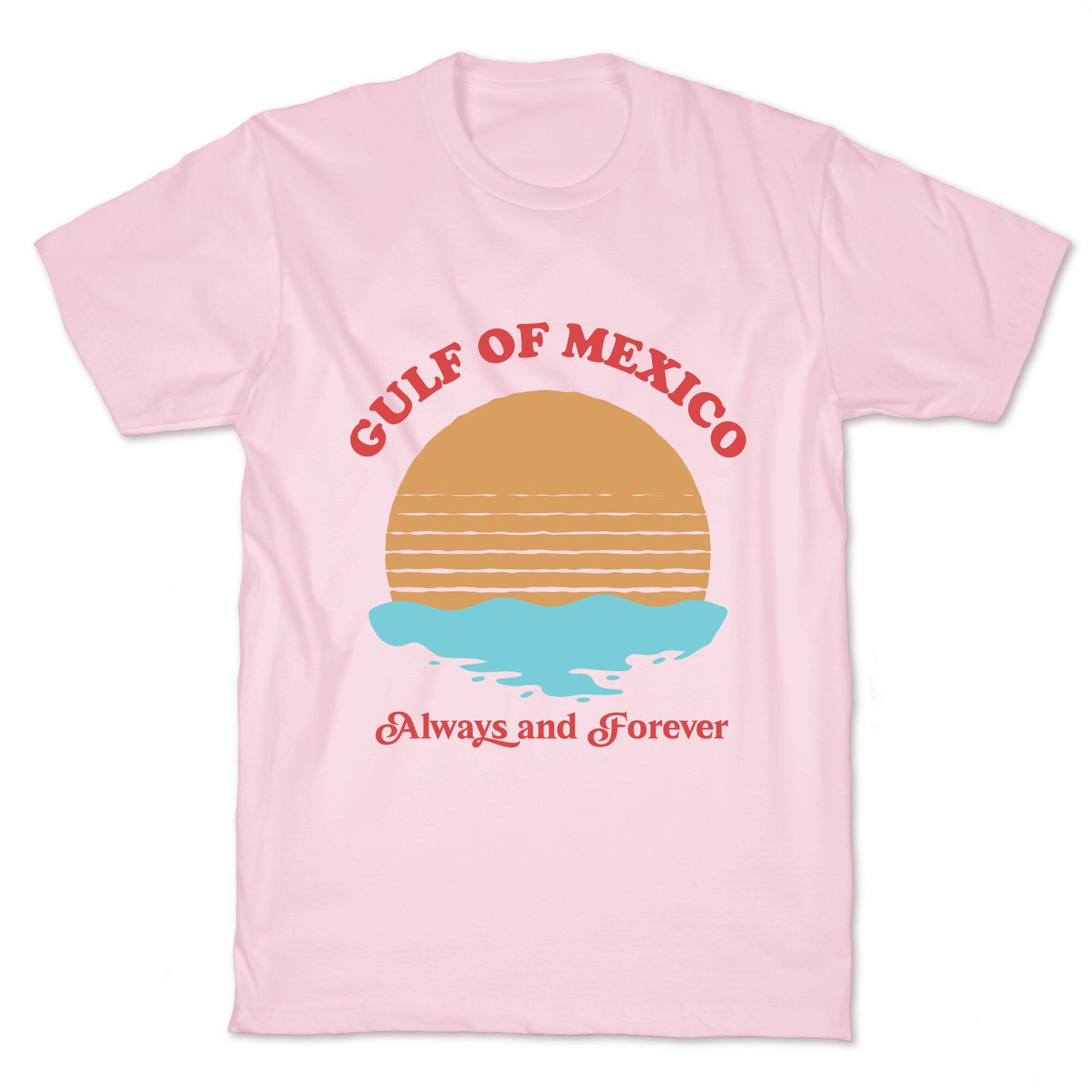 Gulf of Mexico Always Forever T-Shirt