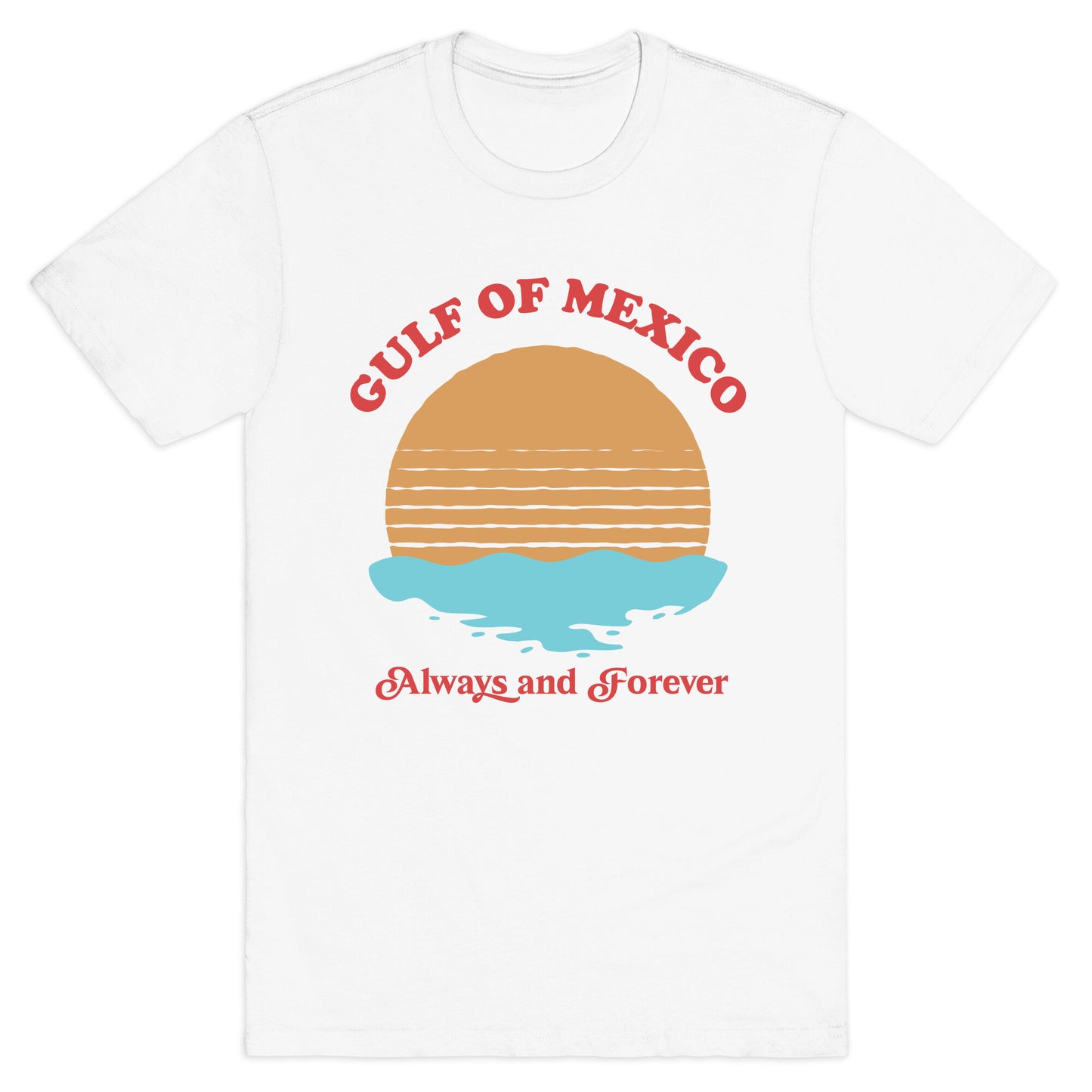 Gulf of Mexico Always Forever T-Shirt