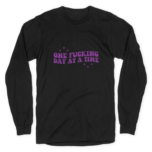One Fucking Day At A Time Longsleeve Tee