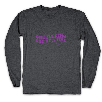 One Fucking Day At A Time Longsleeve Tee