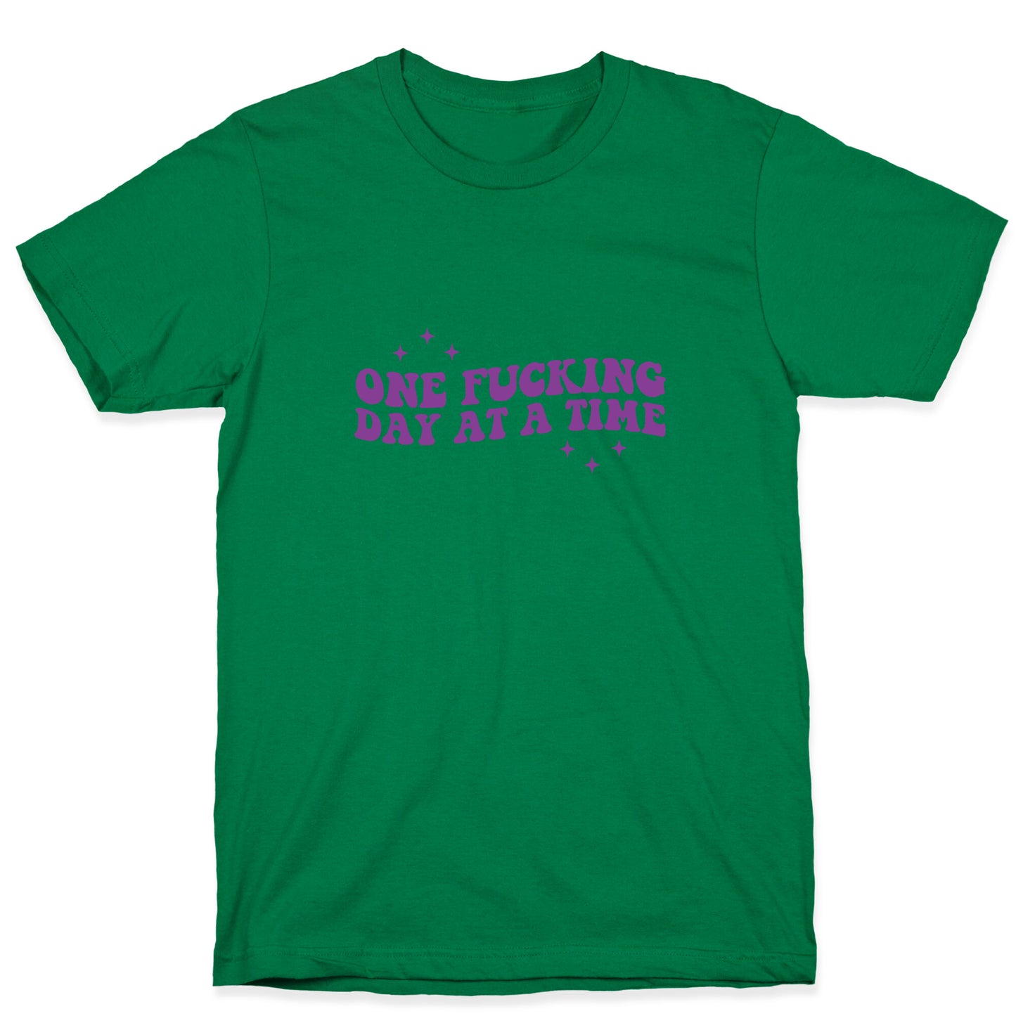 One Fucking Day At A Time T-Shirt