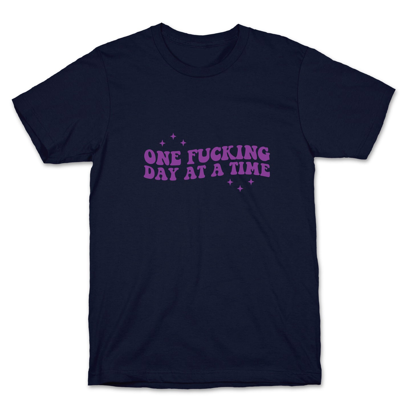 One Fucking Day At A Time T-Shirt