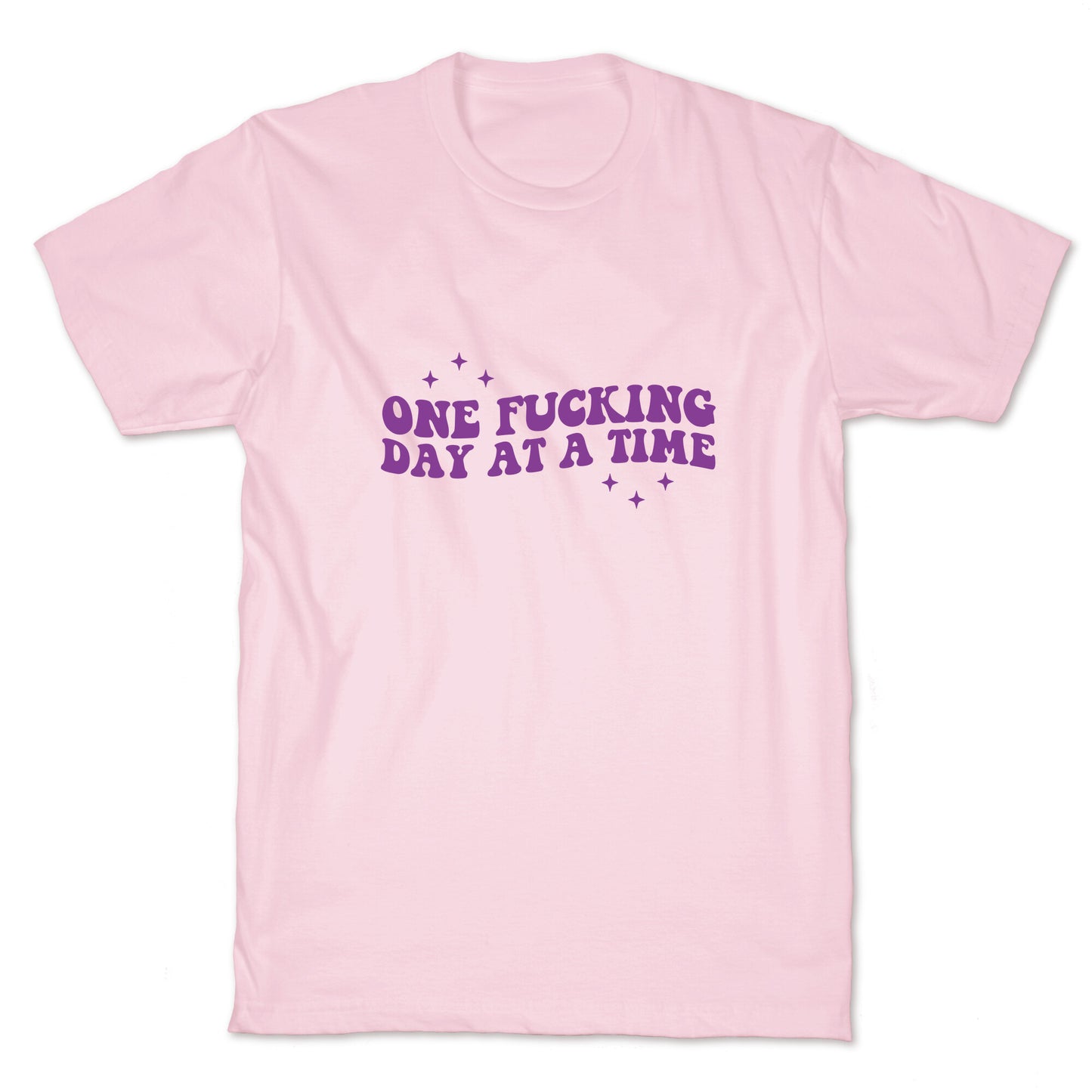 One Fucking Day At A Time T-Shirt