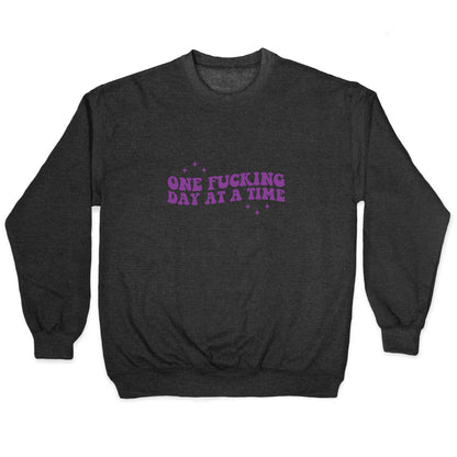 One Fucking Day At A Time Crewneck Sweatshirt