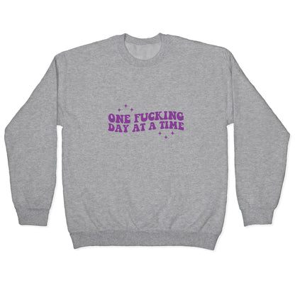 One Fucking Day At A Time Crewneck Sweatshirt