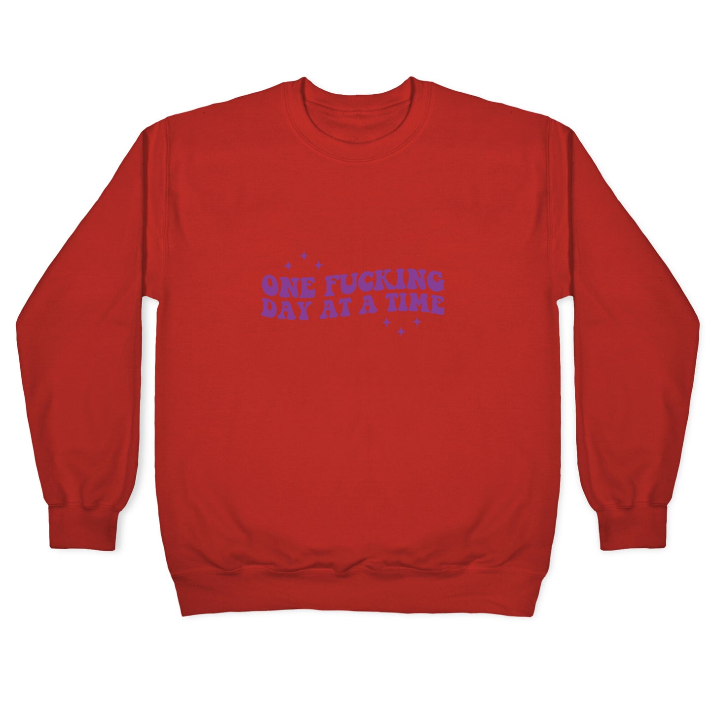 One Fucking Day At A Time Crewneck Sweatshirt