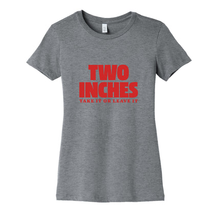 Two Inches Take It Or Leave It Womens Cotton Tee