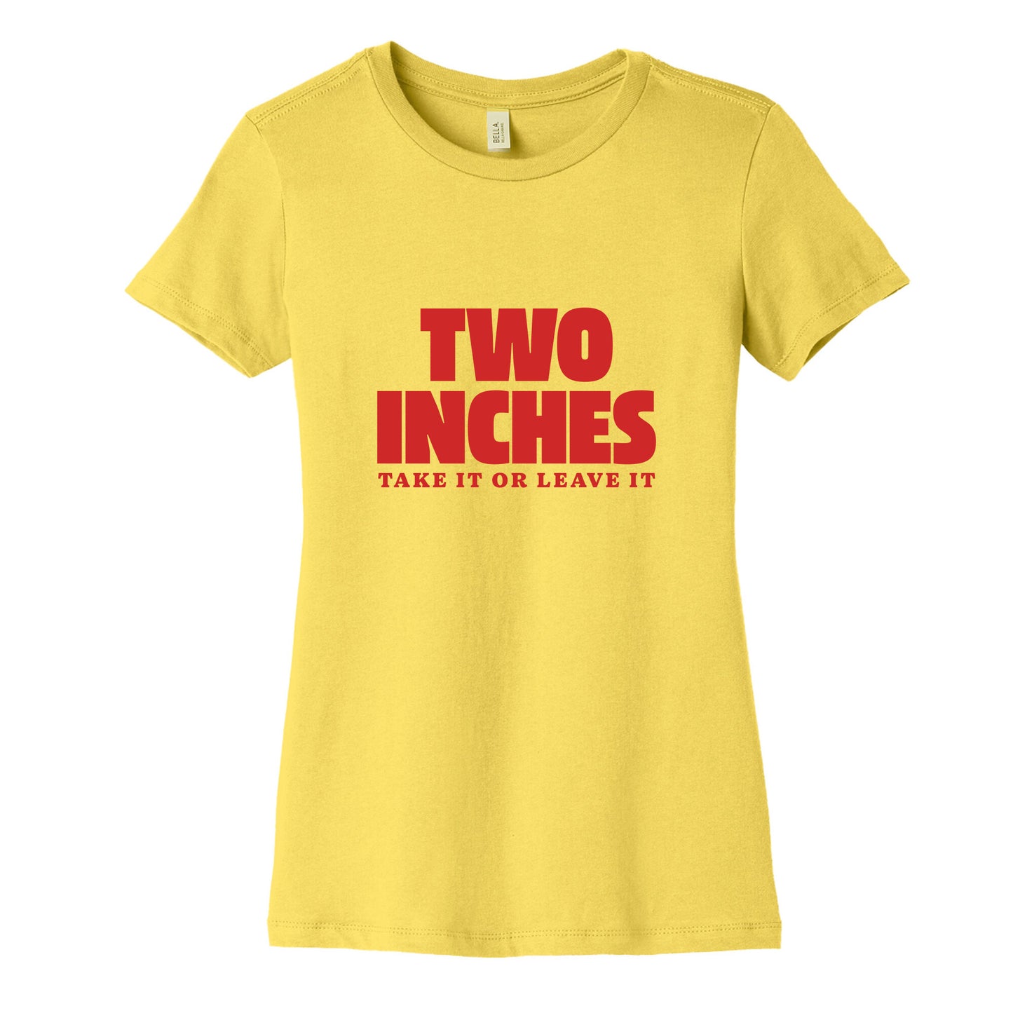 Two Inches Take It Or Leave It Womens Cotton Tee