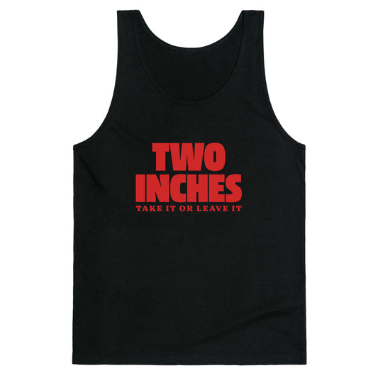 Two Inches Take It Or Leave It Tank Top