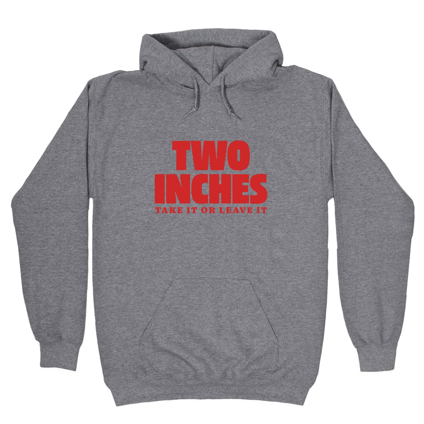 Two Inches Take It Or Leave It Hoodie