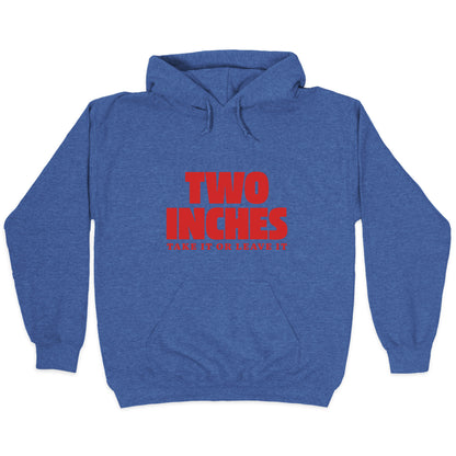 Two Inches Take It Or Leave It Hoodie