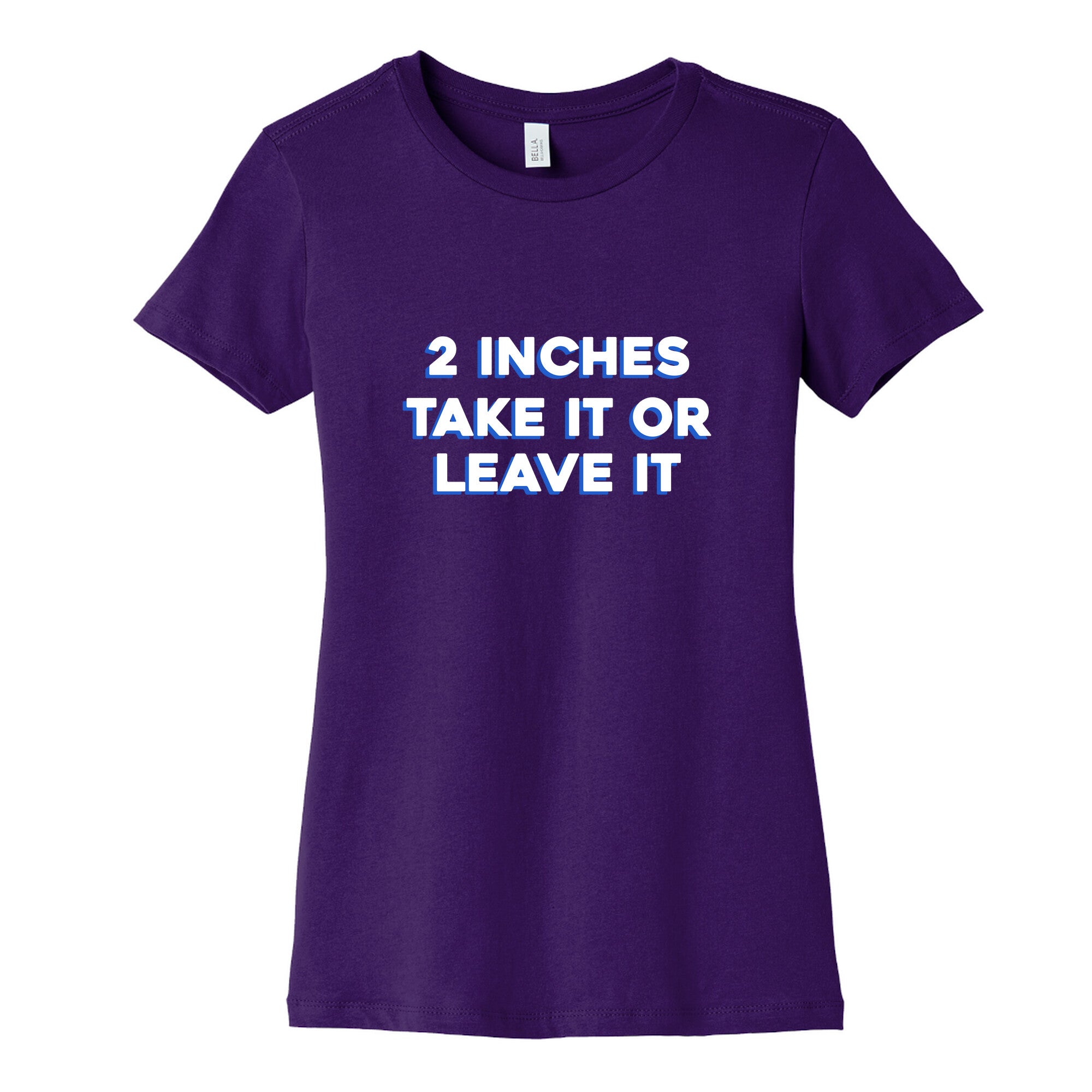 2 Inches Take It Or Leave It Womens Cotton Tee