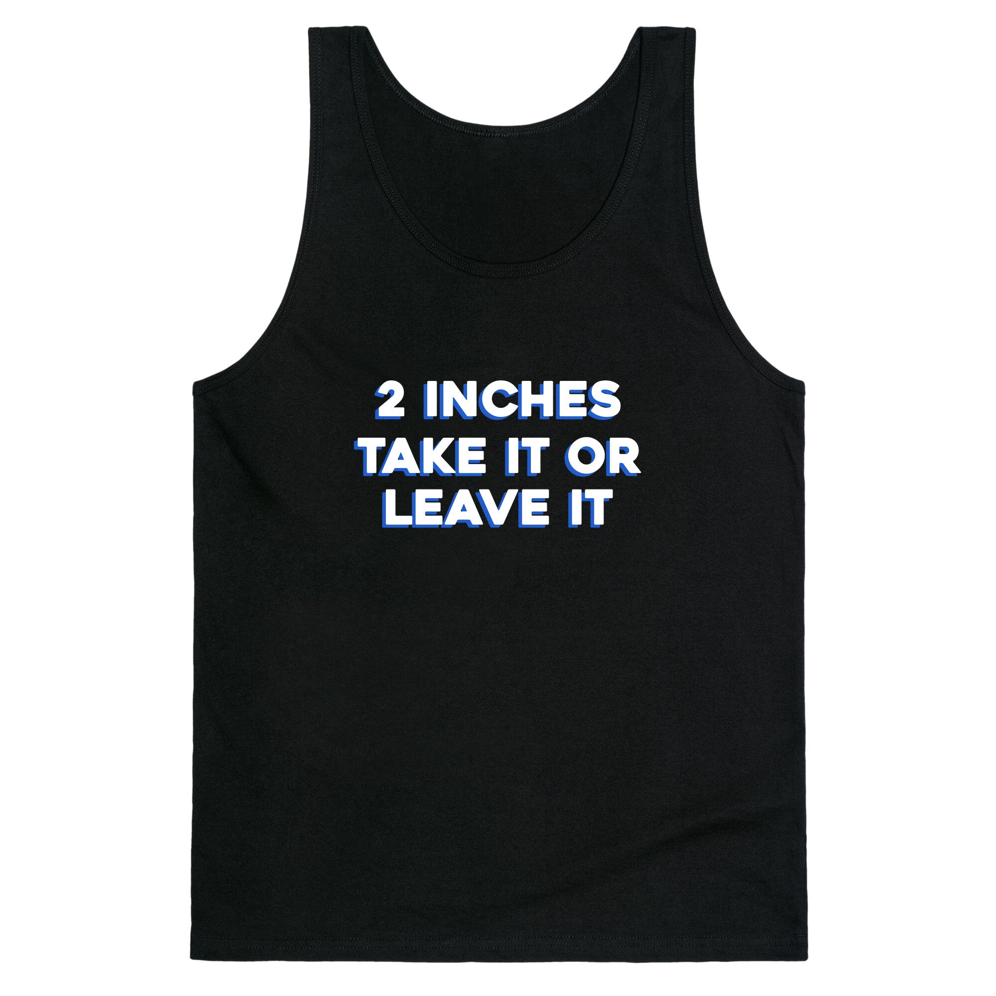 2 Inches Take It Or Leave It Tank Top
