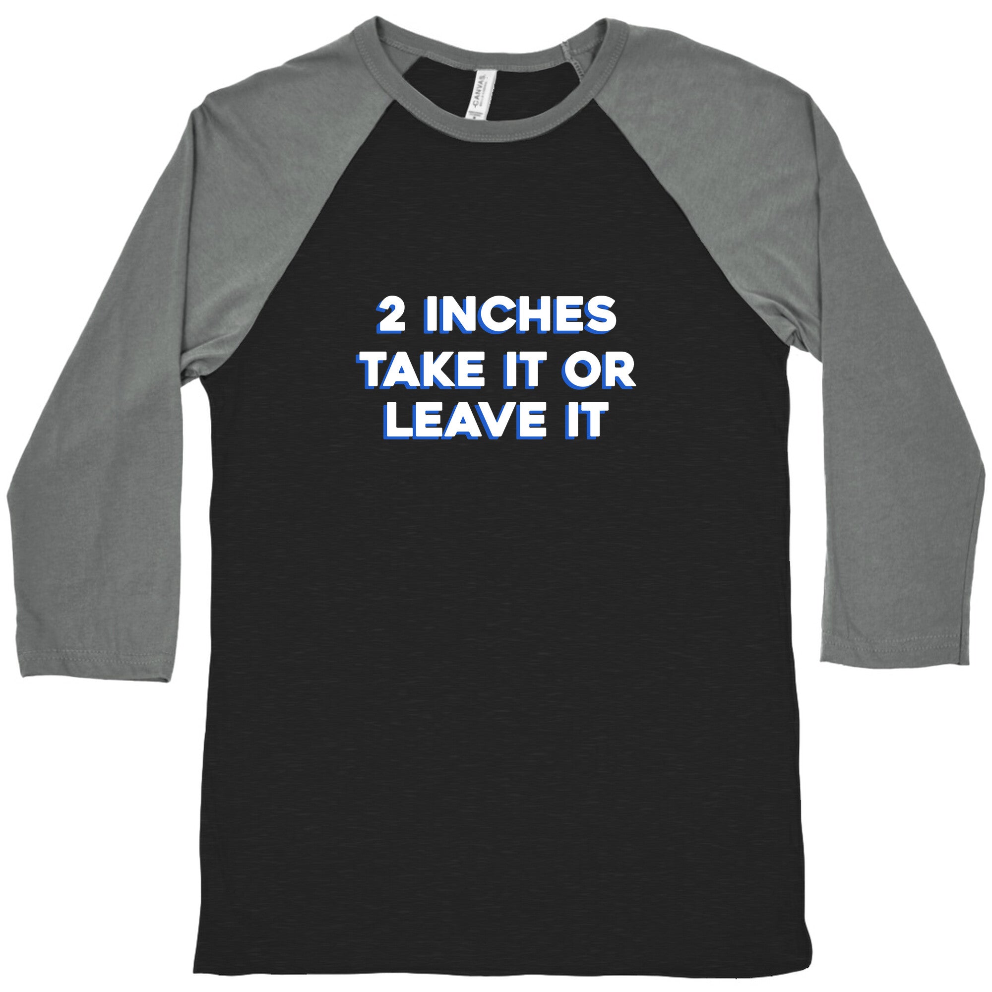 2 Inches Take It Or Leave It Baseball Tee