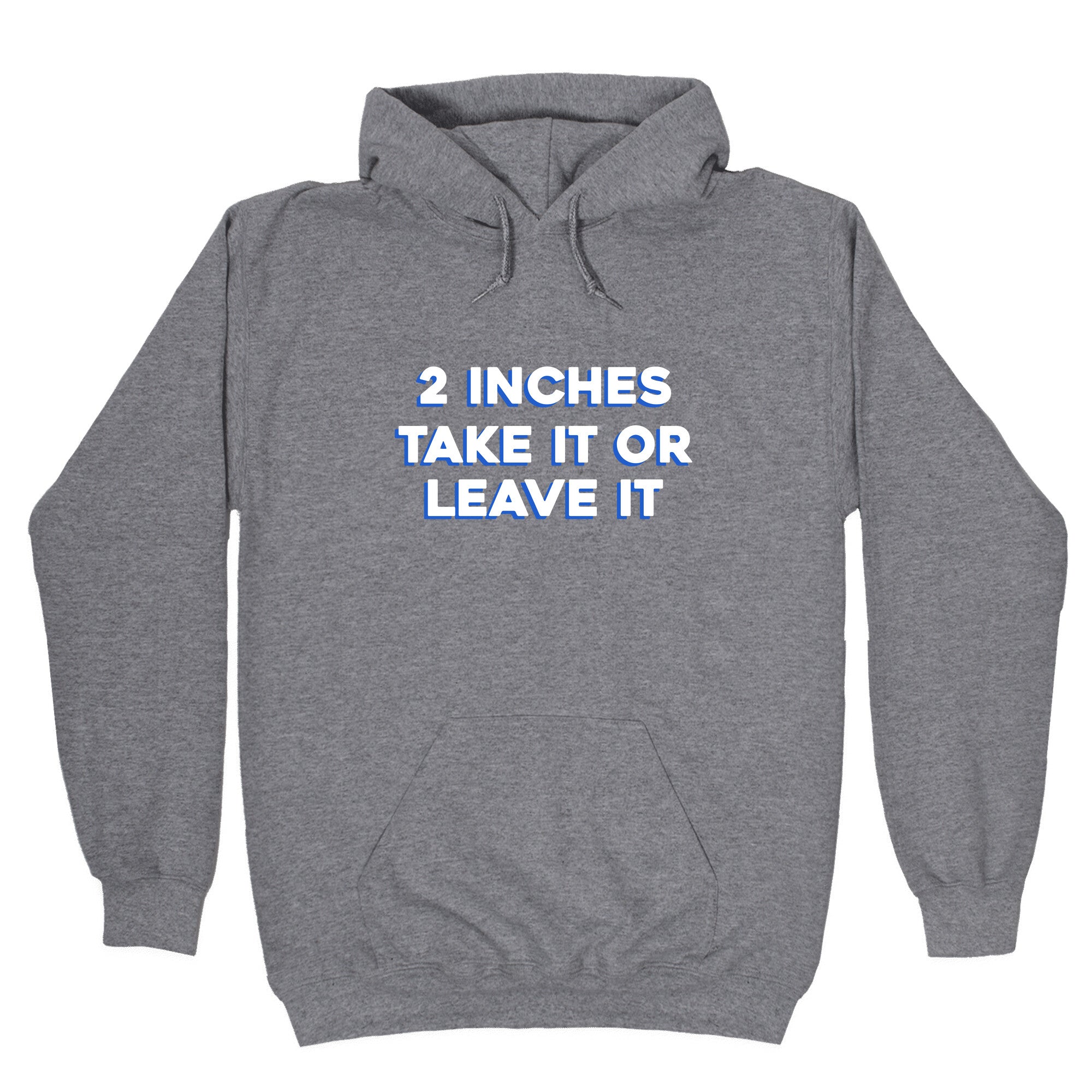 2 Inches Take It Or Leave It Hoodie