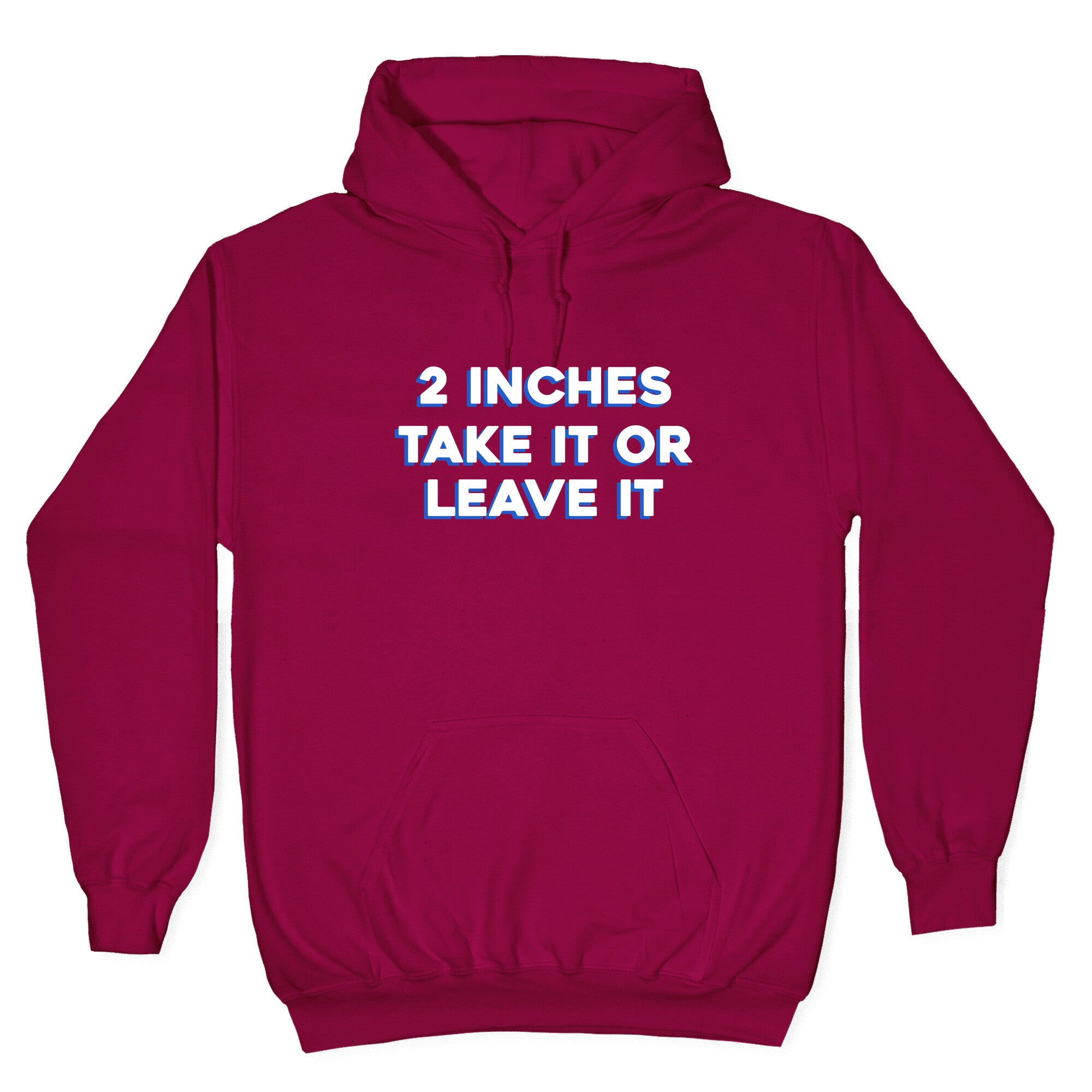 2 Inches Take It Or Leave It Hoodie